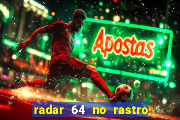 radar 64 no rastro da notícia eunápolis bahia
